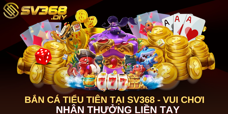 Bắn Cá Tiểu Tiên tại SV368 - Vui chơi nhận thưởng liền tay