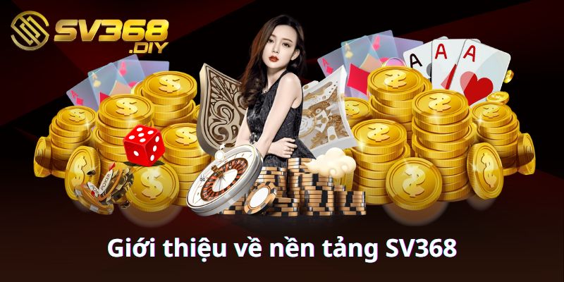 Giới thiệu về nền tảng SV368